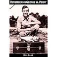Remembering George W. Perry by Bill Baab and Ken Duke