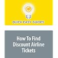How To Find Discount Airline Tickets by Quick Easy Guides