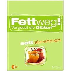 Fettweg!: Vergesst die Di�ten