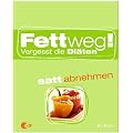 Fettweg!: Vergesst die Di�ten