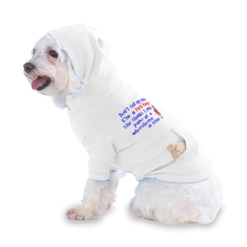 Don't Tell My Mom I'm a Park Ranger She thinks I play Piano at a whore house in Texas Hooded T-Shirt for Dog or Cat X-Small (XS) White