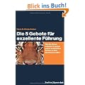 Die 5 Gebote f�r exzellente F�hrung: Wie Ihr Unternehmen in guten und in schlechten Zeiten zu den Gewinnern z�hlt
