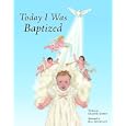 Today I Was Baptized by Dianne Ahern and Bill Shurtliff