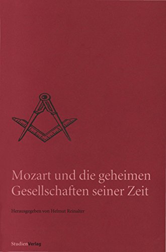 Mozart und die geheimen Gesellschaften seiner Zeit (Quellen und Darstellungen zur europäischen Freimaurerei) (German Edition)