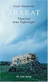 Ararat - Pilgerreise eines Ungl�ubigen - Frank Westerman