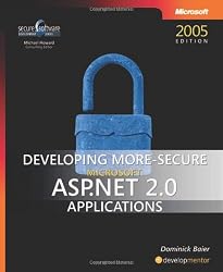 Developing More-Secure Microsoft ASP.NET 2.0 Applications (Pro-Developer)