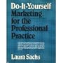 Do-It-Yourself Marketing for the Professional Practice