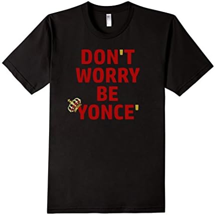 Men's Don't Worry Be yonce Slay Slayage T-shirt Large Black