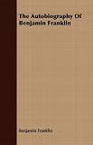 The Autobiography of Benjamin Franklin