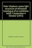 Peter Clapham: space light structures at Kenwood : [catalogue of an exhibition held] 7 September-4 October [1971]