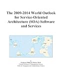 The 2009-2014 World Outlook for Service-Oriented Architecture (SOA) Software and Services