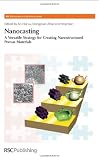 Nanocasting: A Versatile Strategy for Creating Nanostructured Porous Materials (RSC Nanoscience & Nanotechnology)