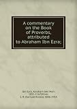 A commentary on the Book of Proverbs, attributed to Abraham Ibn Ezra;