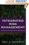 Integrated Risk Management: Techniques and Strategies for Managing Corporate Risk