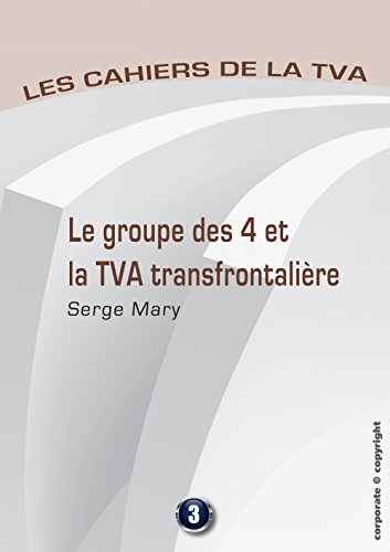 Le groupe des 4 et la TVA transfontalière: Les cahiers de la TVA (French Edition)