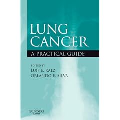 Lung Cancer: A Practical Guide by Luis E. Raez MD FACP FCCP and Orlando E. Silva MD JD FACP FCLM