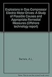 Explosions in gas compressor electric motor drives : a study of possible causes and appropriate remedial measures
