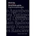 Slavoj Zizek und die Gegenwartsphilosophie: Giorgio Agamben, Gianni Vattimo, Daniel Dennett, Alain Badiou, Frantz Fanon, Jacques Ranci�re