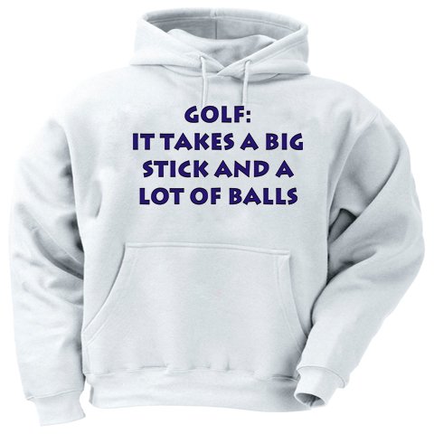 Golf: It takes a big stick and a lot of balls Adult Hooded Sweatshirt (Hoodie / Hoody) Various Colors