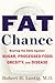 Fat Chance: Beating the Odds Against Sugar, Processed Food, Obesity, and Disease Image of Fat Chance: Beating the Odds Against Sugar, Processed Food, Obesity, and Disease