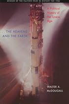 ...the Heavens and the Earth: A Political History of the Space Age
