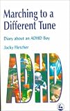 Marching to a Different Tune: Diary About an ADHD Boy