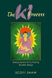 The Ki Process: Korean Secrets for Cultivating Dynamic Energy
