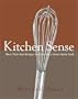 Kitchen Sense: More than 600 Recipes to Make You a Great Home Cook
