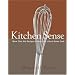 Kitchen Sense: More than 600 Recipes to Make You a Great Home Cook