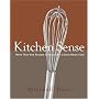 Kitchen Sense: More than 600 Recipes to Make You a Great Home Cook