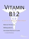 Vitamin B12 - A Medical Dictionary, Bibliography, and Annotated Research Guide to Internet References