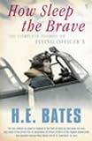 How sleep the brave : the complete stories of Flying Officer 'X'