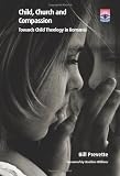 Child, church and compassion : towards child theology in Romania