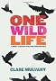 One Wild Life: A Journey to Discover People Who Change Our World