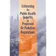 Estimating the Public Health Benefits of Proposed Air Pollution Regulations by Committee on Estimating the Health-Risk-Reduction Benefits of Proposed Air Pollution Regulations and National Research Council