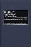 The Theory and Criticism of Virtual Texts: An Annotated Bibliography, 1988-1999