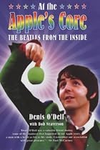 At the Apple's Core: The Beatles from the Inside: Life with the "Beatles", 1964-70: Life with the "Beatles", 1964-70