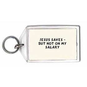 Jesus saves - but not on my salary Keychain