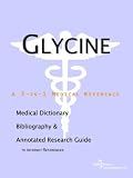 Glycine - A Medical Dictionary, Bibliography, and Annotated Research Guide to Internet References