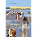 Lieb, verschmust, verfressen - Alltagsgeschichten von und mit Beagle