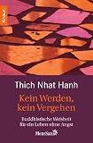 Kein Werden, kein Vergehen: Buddhistische Weisheit f&uuml;r ein Leben ohne Angst - Thich Nhat Hanh