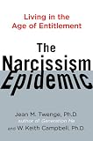 The Narcissism Epidemic: Living in the Age of Entitlement