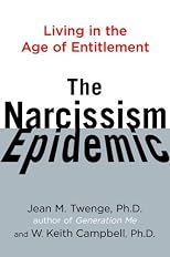 The Narcissism Epidemic: Living in the Age of Entitlement