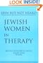 Jewish Women in Therapy: Seen but Not Heard (Women & Therapy Series)