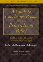 A Guide to Conclusive Proofs for the Principles of Belief (Great Books of Islamic Civilization)