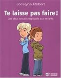 Te laisse pas faire ! : Les abus sexuels expliqu�s aux enfants
