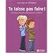 Te laisse pas faire ! : Les abus sexuels expliqu�s aux enfants
