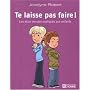 Te laisse pas faire ! : Les abus sexuels expliqués aux enfants