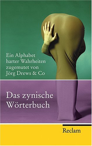 Produkt-Bild: Das zynische W&ouml;rterbuch: Ein Alphabet harter Wahrheiten zugemutet von J&ouml;rg Drews & Co