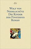 Die Kinder der Finsternis. - Wolf von Niebelsch&uuml;tz